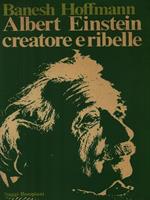   Albert Einstein creatore e ribelle