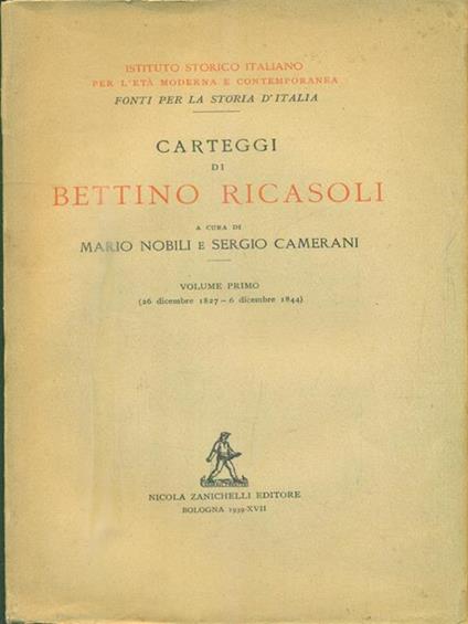   Carteggi di Bettino Ricasoli. Volume primo - Mario Nobili - copertina