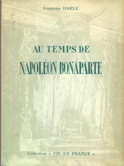 Au temps de Napoleon Bonaparte - Françoise Daulte - copertina