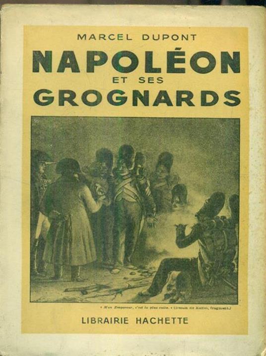 Napoleon et ses grognards - Libro Usato - Hachette - | IBS