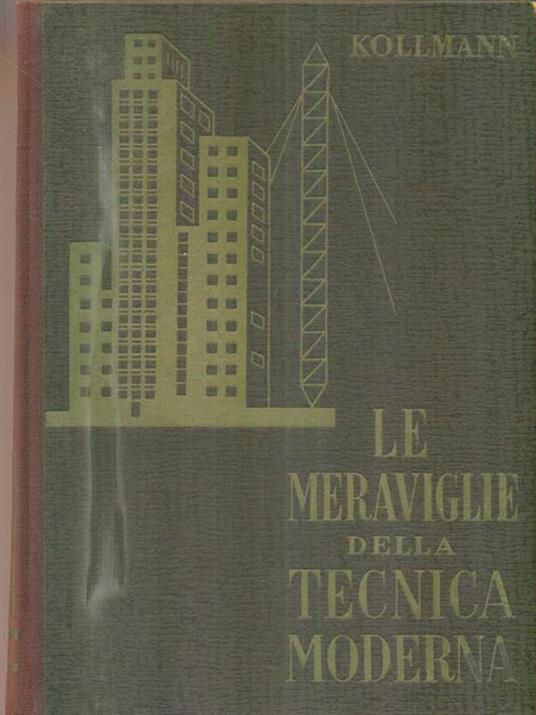 Le meraviglie della tecnica moderna - Franz Kollmann - copertina