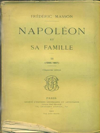 Napoleon et sa famille. III 1805-1807 - Frederic Masson - copertina