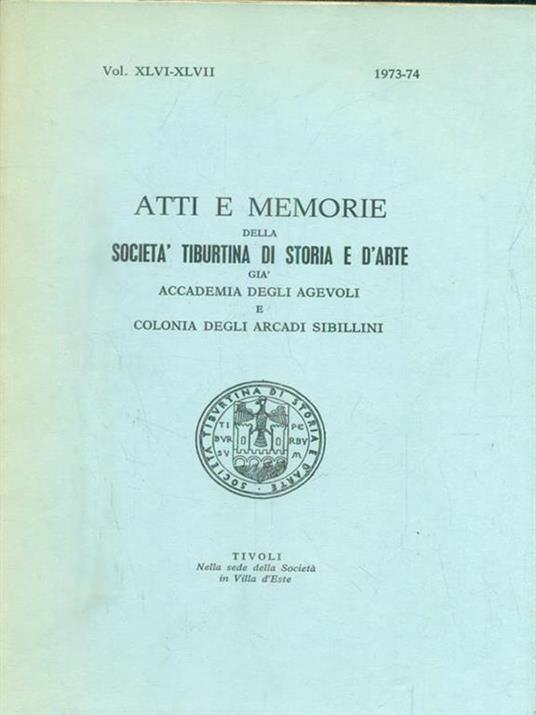   Atti e memorie della societa' tiburtina di storia e d'arte Vol XLVI-XLVII 1973-74 - copertina