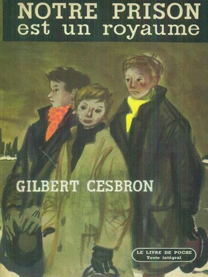   Notre prison est un royaume - Gilbert Cesbron - copertina