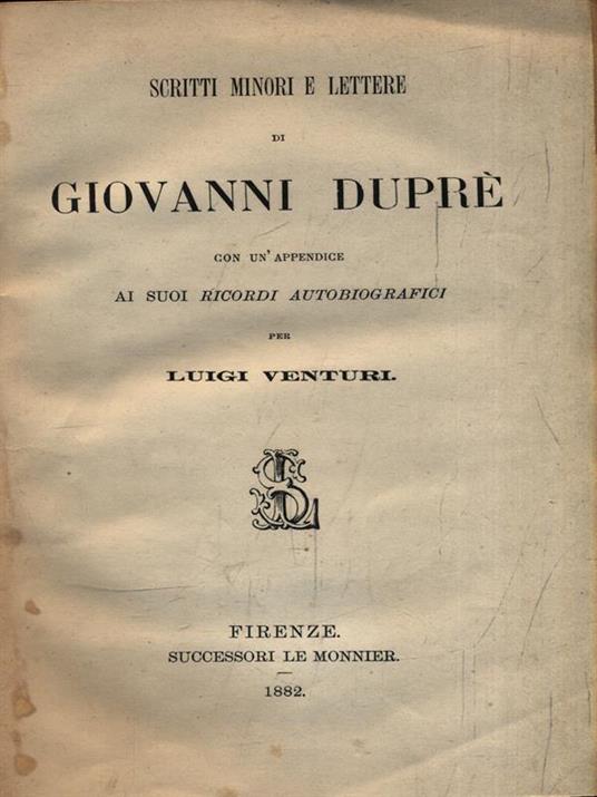 Scritti minori e lettere - Giovanni Duprè - 2