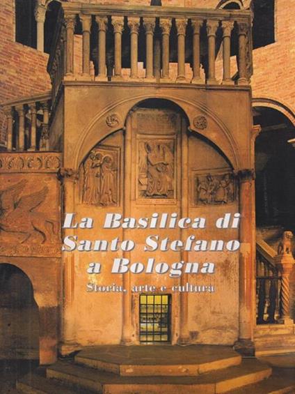 La Basilica di Santo Stefano a Bologna - copertina