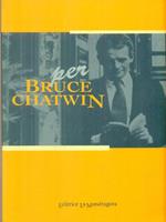   Per Bruce Chatwin