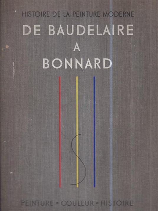   Historie de la peinture moderne: De Baudelaire a Bonnard. Peinture-Couleur-Historie - copertina