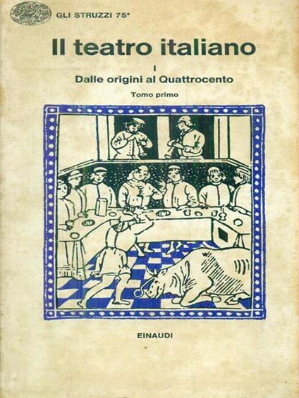 Il teatro italiano. Vol I. Dalle origini al quattrocento. Tomo primo - Emilio Faccioli - copertina