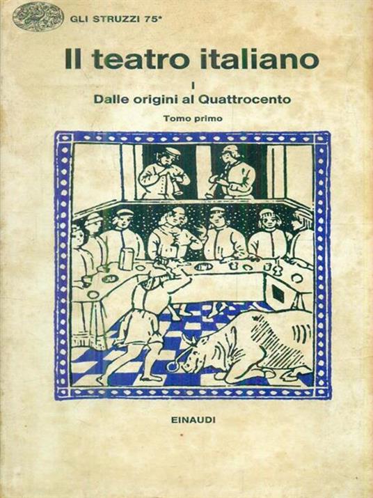 Il teatro italiano. Vol I. Dalle origini al quattrocento. Tomo primo - Emilio Faccioli - copertina