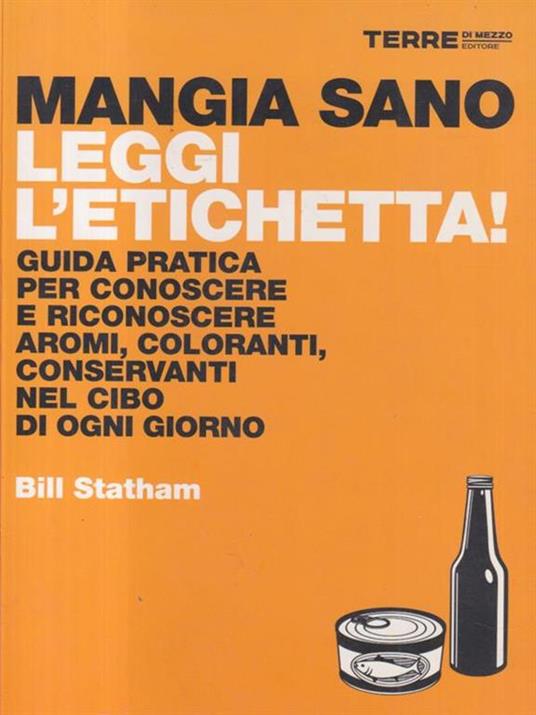   Mangia sano leggi l'etichetta! - Bill Statham - copertina