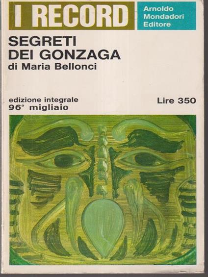   Segreti dei Gonzaga - Maria Bellonci - copertina