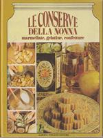 Le conserve della nonna. Marmellate, gelatine, confetture