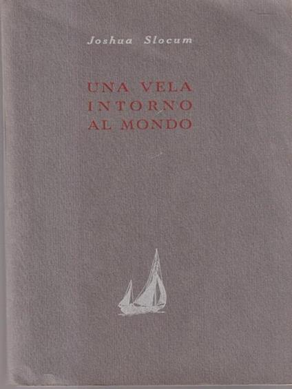 Una vela intorno al mondo - Joshua Slocum - copertina