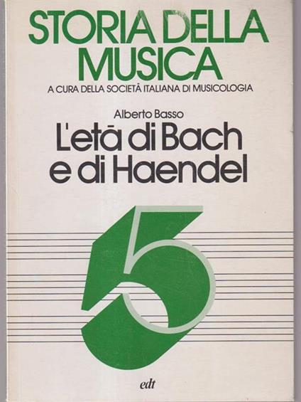 Storia della musica 5 -L'età di Bach e di Haendel - Alberto Basso - copertina