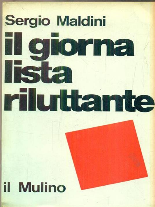 Il giornalista riluttante - Sergio Maldini - copertina