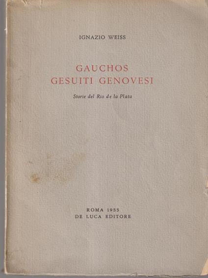 Gauchos gesuiti genovesi - Ignazio Weiss - copertina