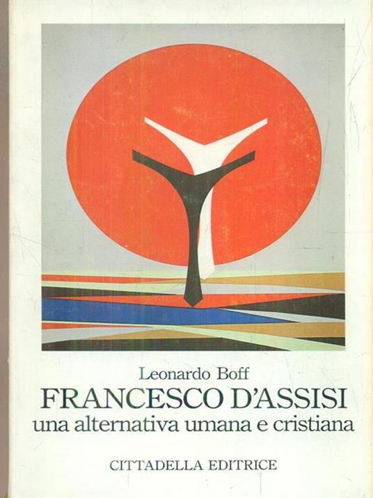 Francesco d'Assisi una alternativa umana e cristiana - Leonardo Boff - copertina