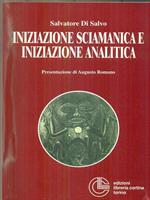 Iniziazione sciamanica e iniziazione analitica. Le sorprendenti analogie nel processo di trasformazione dell'antico sciamano e del moderno analista