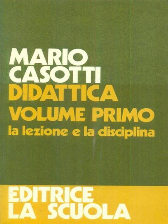 Didattica Volume 1 La lezione e la disciplina - Mario Casotti - copertina