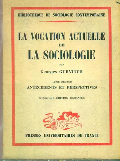 La vocation actuelle de la sociologie. Tome second - Georges Gurvitch - copertina