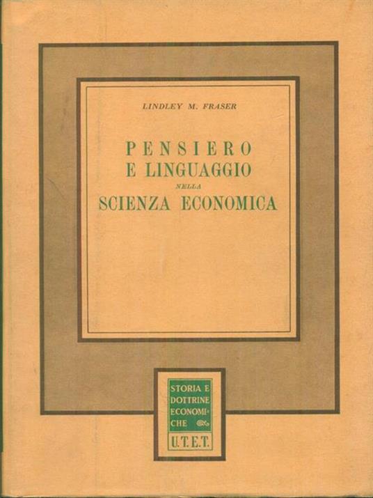 Pensiero e linguaggio nella scienza economica 5 - Lindley M. Fraser - copertina