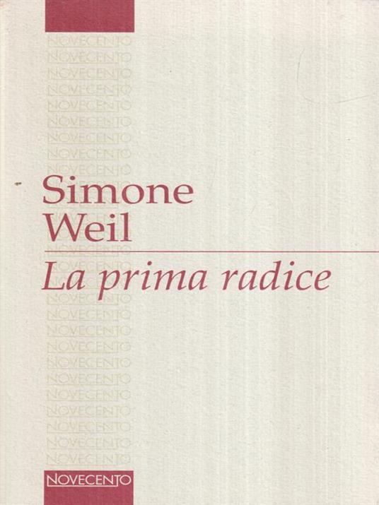 La prima radice. Preludio a una dichiarazione dei doveri verso l'essere umano - Simone Weil - 2