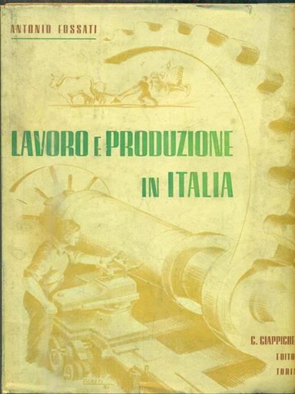 Lavoro e produzione in Italia - Antonio Fossati - Libro Usato -  Giappichelli - | IBS