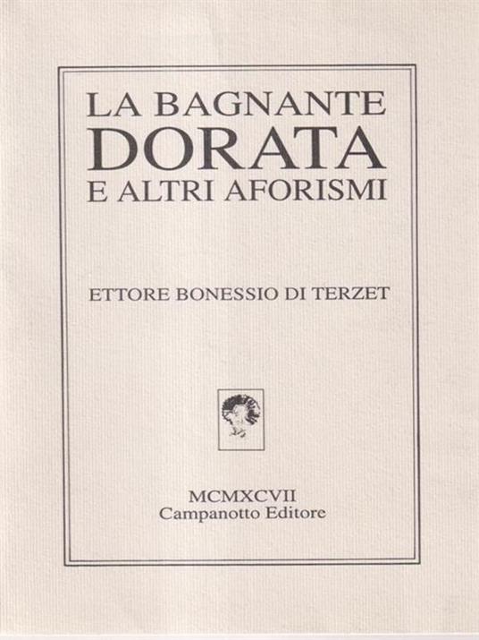 La bagnante dorata e altri aforismi - Ettore Bonessio di Terzet - copertina