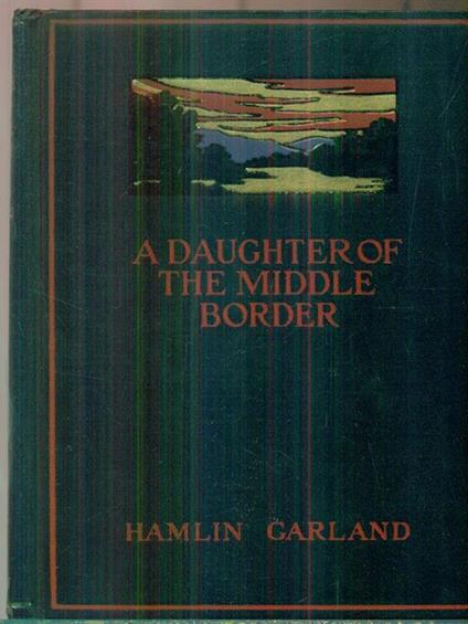 A daughter of the middle border - Hamlin Garland - copertina