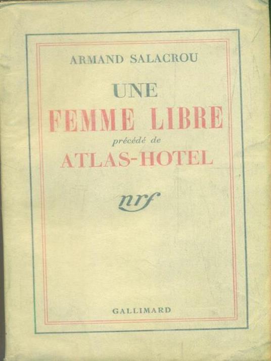 Une Femme Libre. Précédé De Atlas - Armand Salacrou - copertina