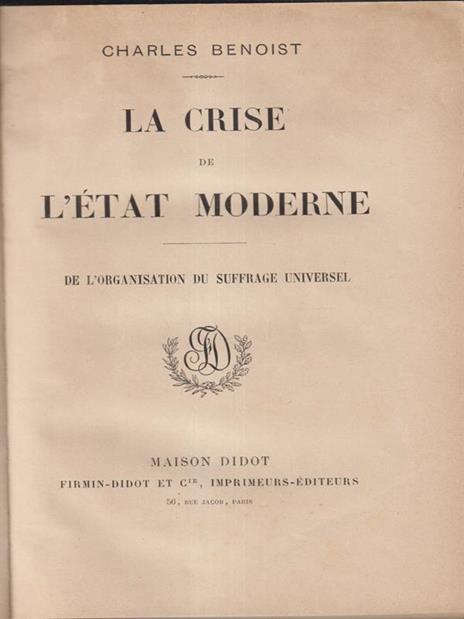 La crise de l'etat moderne. De l'organisation du suffrage universel - Charles Benoist - 2