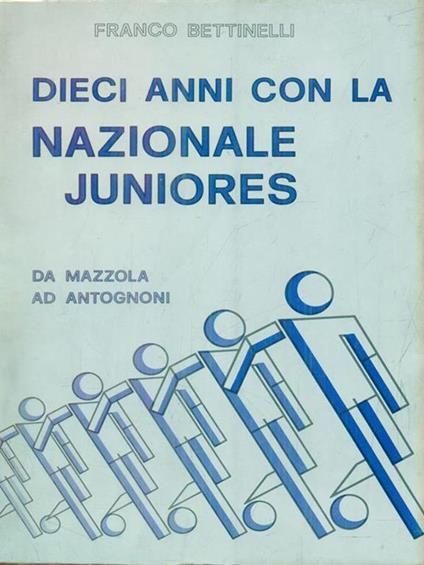 Dieci anni con la nazionale Juniores - Franco Bettinelli - copertina