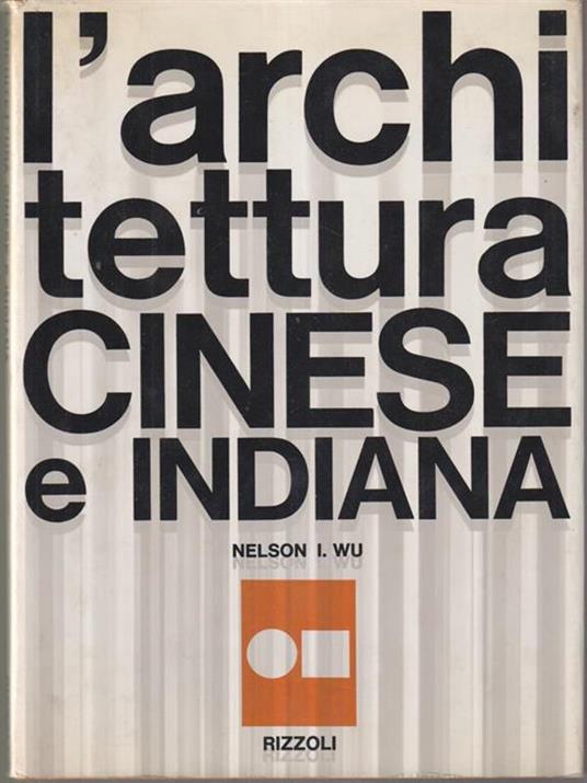 L' architettura cinese e indiana - Nelson I. Wu - copertina