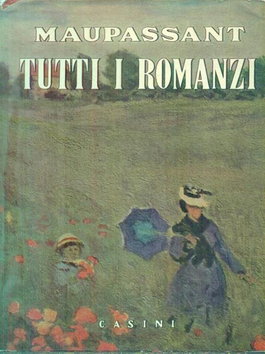 Tutti i romanzi. Vol II - Guy De Maupassant - copertina