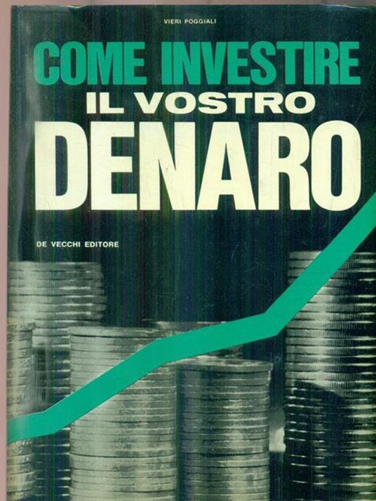 Come investire il nostro denaro - Vieri Poggiali - copertina