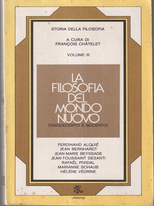 Storia della filosofia III - La filosofia del mondo nuovo - Francois Chatelet - copertina