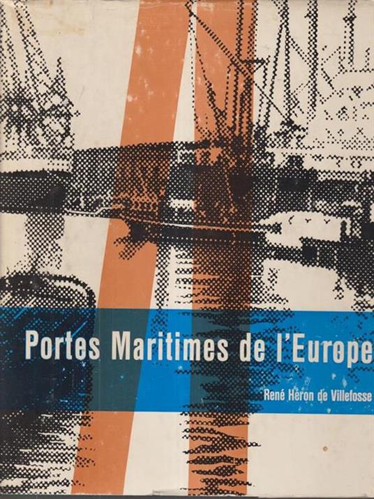 Portes maritimes de l'Europe - Renè Heron de Villefosse - copertina