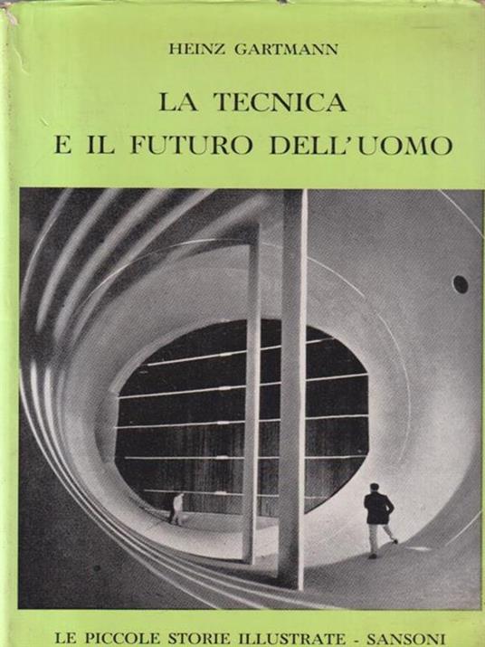 La tecnica e il futuro dell'uomo - Heinz Gartmann - copertina