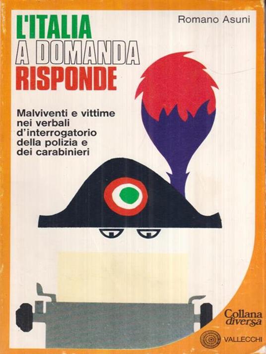 L' Italia a domanda risponde. Malviventi e vittime nei verbali d'interrogatorio della polizia e dei carabinieri - Romano Asuni - copertina