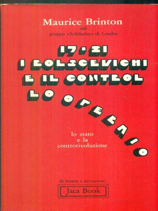 17-21. I bolscevichi e il controllo operaio. Lo Stato e la controrivoluzione - Maurice Brinton - copertina