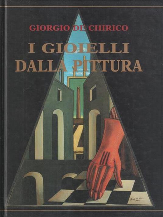 I gioielli dalla pittura - Giorgio De Chirico - Libro Usato - Pieraldo - |  IBS