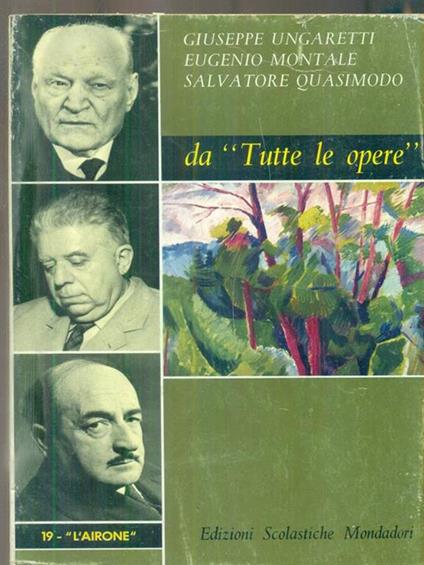 Ungaretti Montale Quasimodo da Tutte le opere - copertina