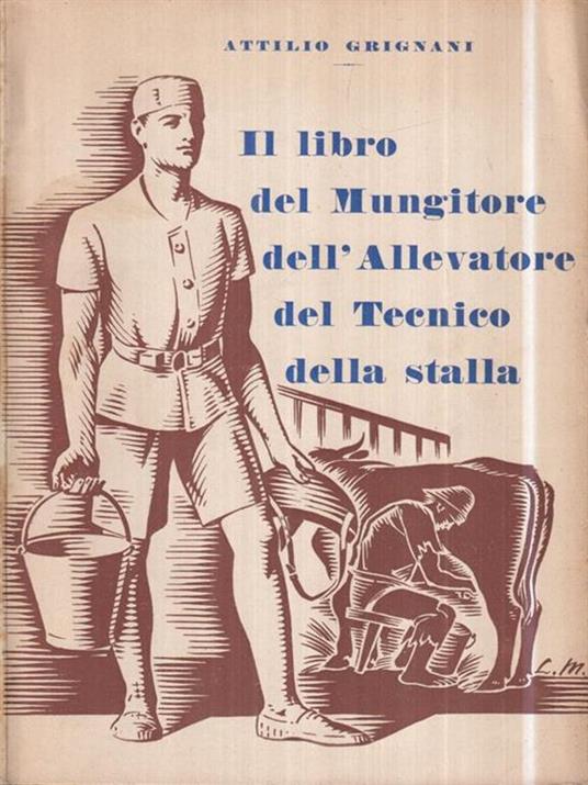 Il libro del Mungitore, dellAllevatore, del Tecnico della stalla - copertina