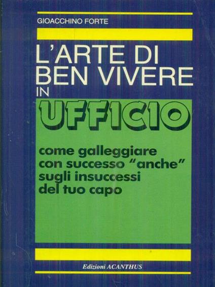 L' arte di ben vivere in ufficio - Gioacchino Forte - copertina