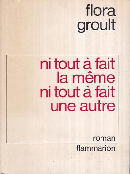 Ni tout à fait la meme ni tout à fait une autre - Flora Groult - copertina