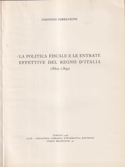 La politica fiscale e le entrate effettive del Regno d'Italia 1860-1890 - Giannino Parravicini - copertina