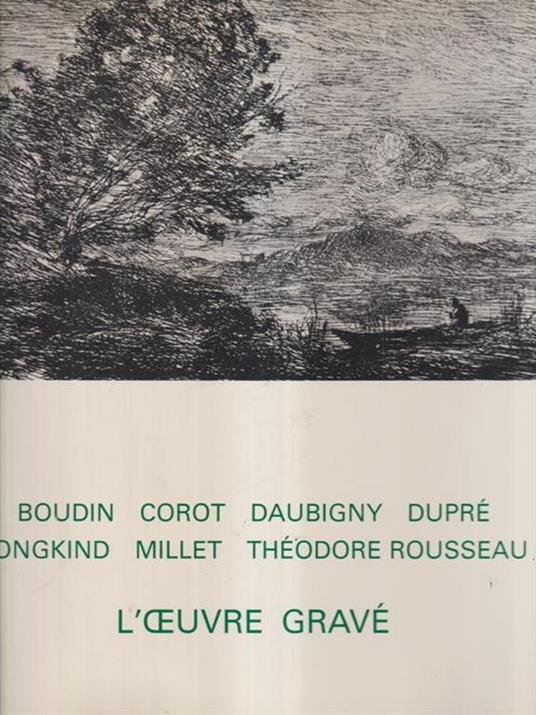 L' oeuvre gravè de Boudin, Corot, Daubigny, Duprè, Jongkind, Millet.. - Michel Melot - copertina