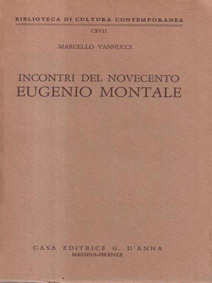 Incontri del Novecento Eugenio Montale - Marcello Vannucci - copertina