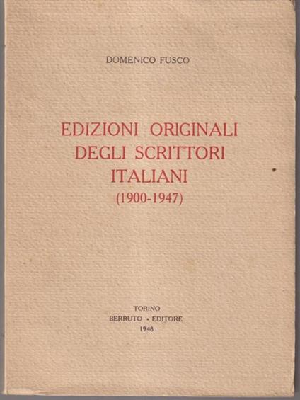 Edizioni originali degli scrittori italiani (1900-1947) - Domenico Fusco - copertina